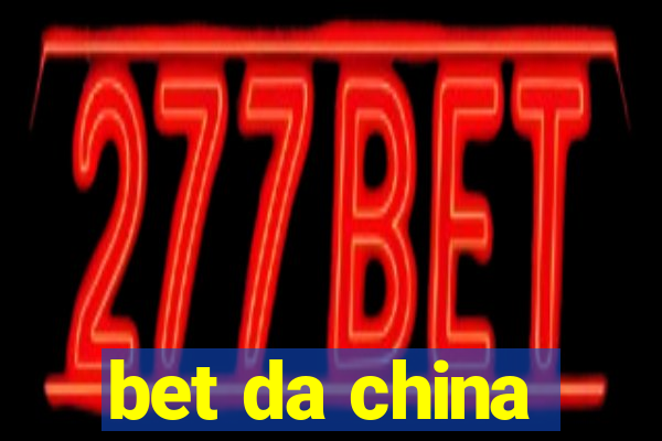 bet da china